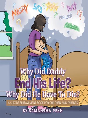 cover image of Why Did Daddy End His Life? Why Did He Have to Die?